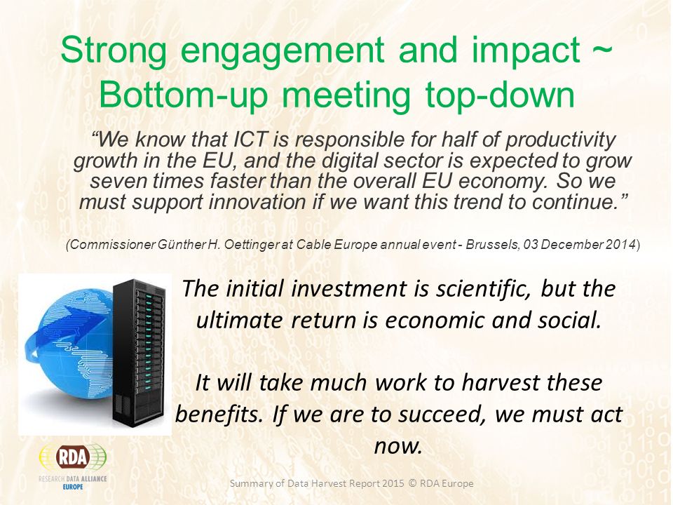 Strong engagement and impact ~ Bottom-up meeting top-down We know that ICT is responsible for half of productivity growth in the EU, and the digital sector is expected to grow seven times faster than the overall EU economy.