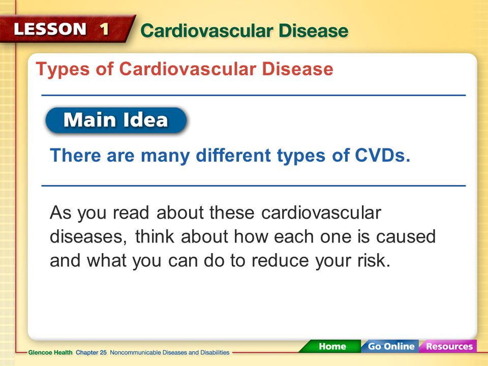 Cardiovascular Disease One of the most common noncommunicable diseases is cardiovascular disease.
