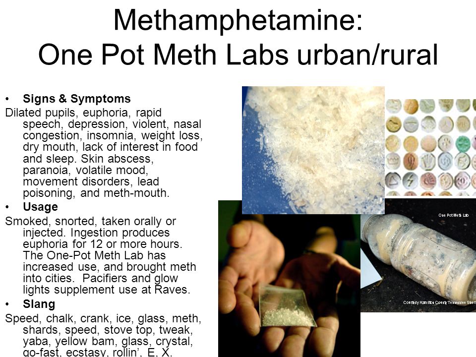Methamphetamine: One Pot Meth Labs urban/rural Signs & Symptoms Dilated...