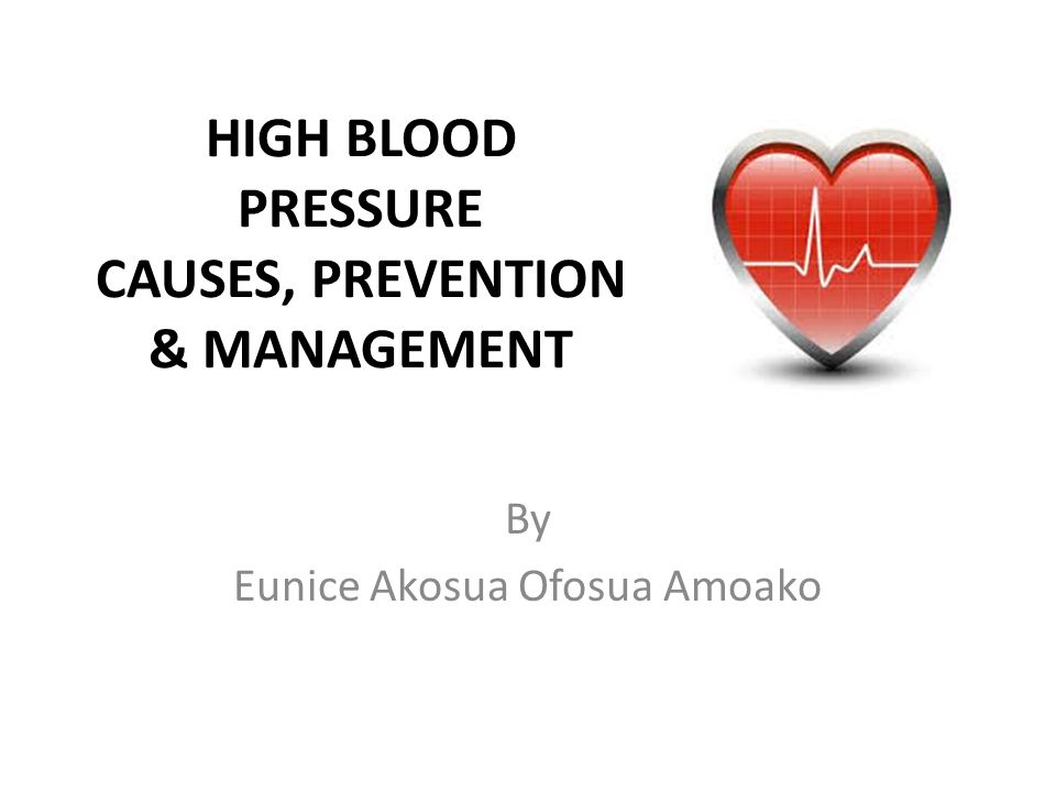 HIGH BLOOD PRESSURE CAUSES, PREVENTION & MANAGEMENT By Eunice Akosua Ofosua Amoako
