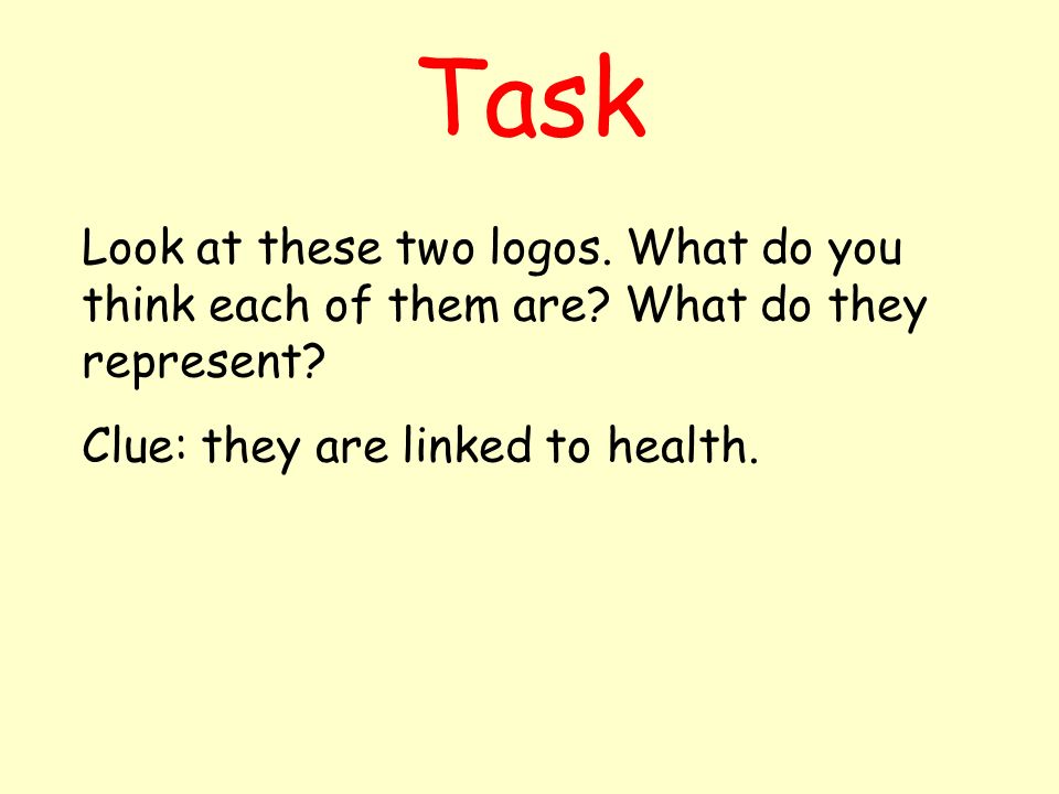 Task Look at these two logos. What do you think each of them are.