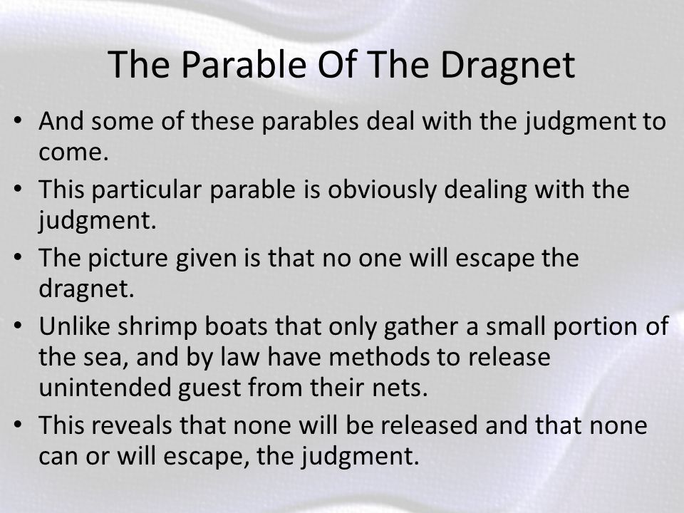 The Parable Of The Dragnet Matthew 13: Again, the kingdom of