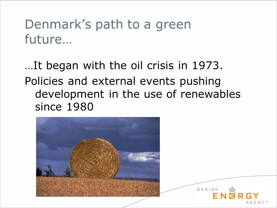 Denmark’s path to a green future… …It began with the oil crisis in 1973.