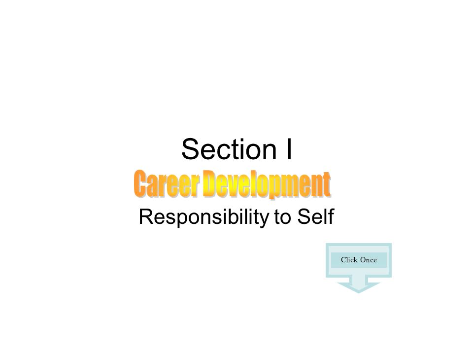 Section I Responsibility to Self Click Once
