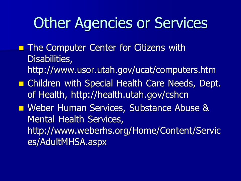 Other Agencies or Services The Computer Center for Citizens with Disabilities,   The Computer Center for Citizens with Disabilities,   Children with Special Health Care Needs, Dept.