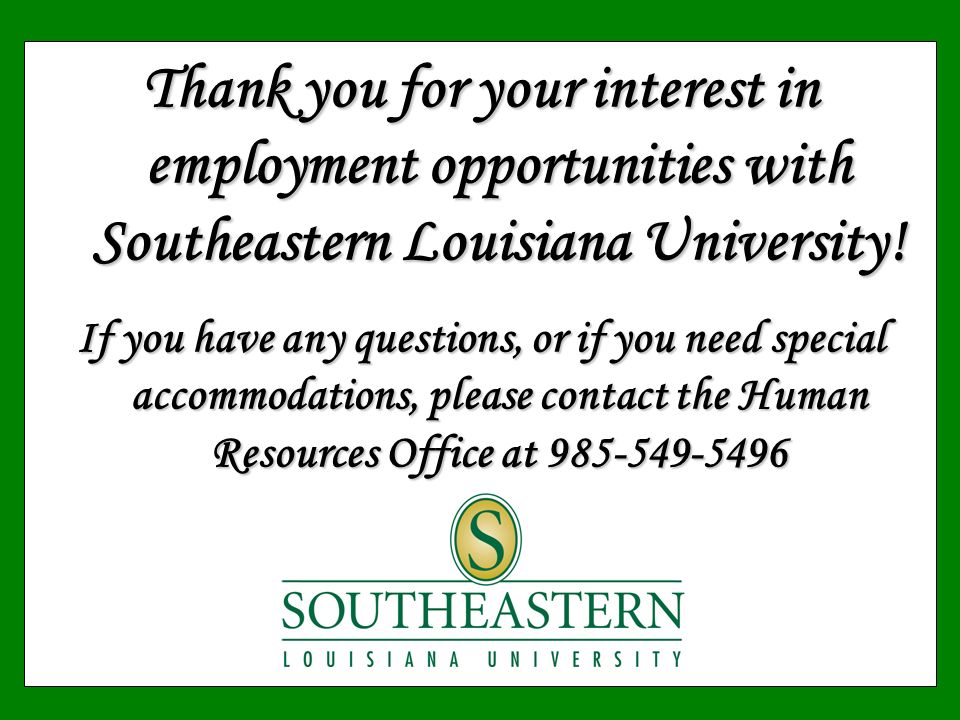 Thank you for your interest in employment opportunities with Southeastern Louisiana University.