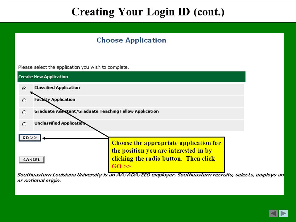 Creating Your Login ID (cont.) Choose the appropriate application for the position you are interested in by clicking the radio button.