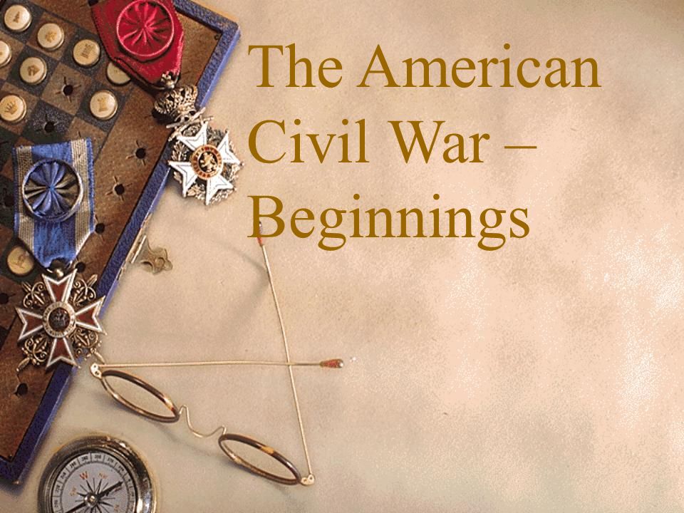 The American Civil War – Beginnings