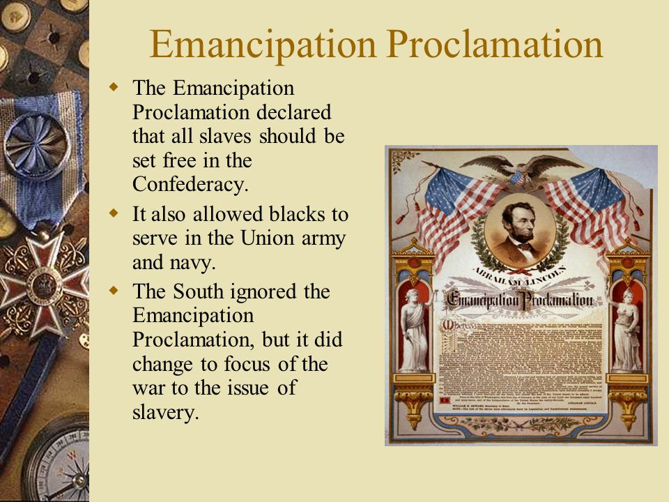  The Emancipation Proclamation declared that all slaves should be set free in the Confederacy.