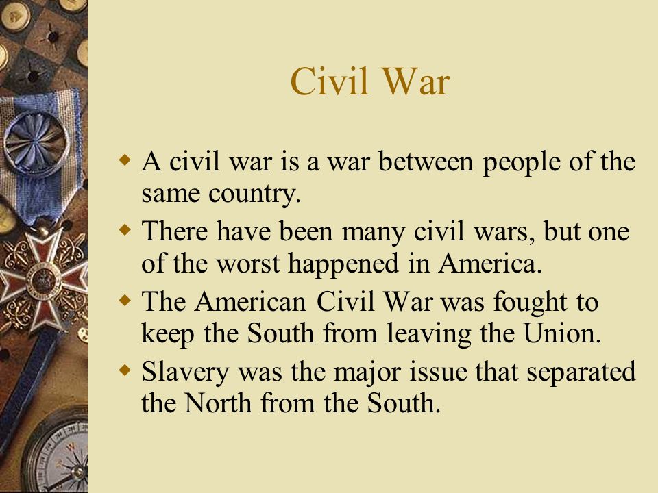 Civil War AA civil war is a war between people of the same country.