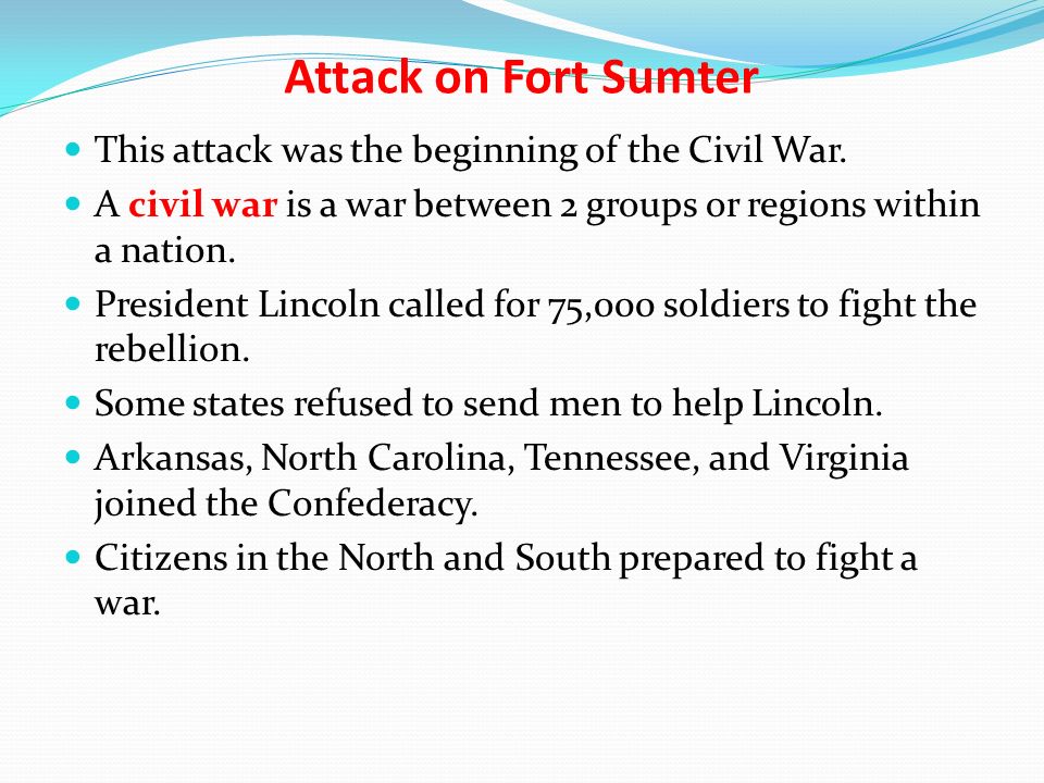 Attack on Fort Sumter President Lincoln was determined to find a way to hold the country together.