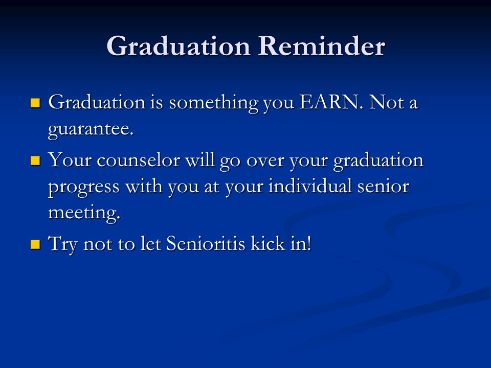 Graduation Reminder Graduation is something you EARN.