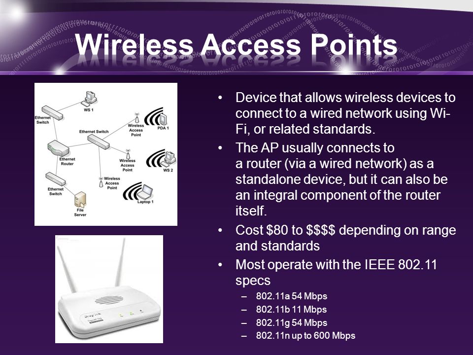 Device that allows wireless devices to connect to a wired network using Wi- Fi, or related standards.