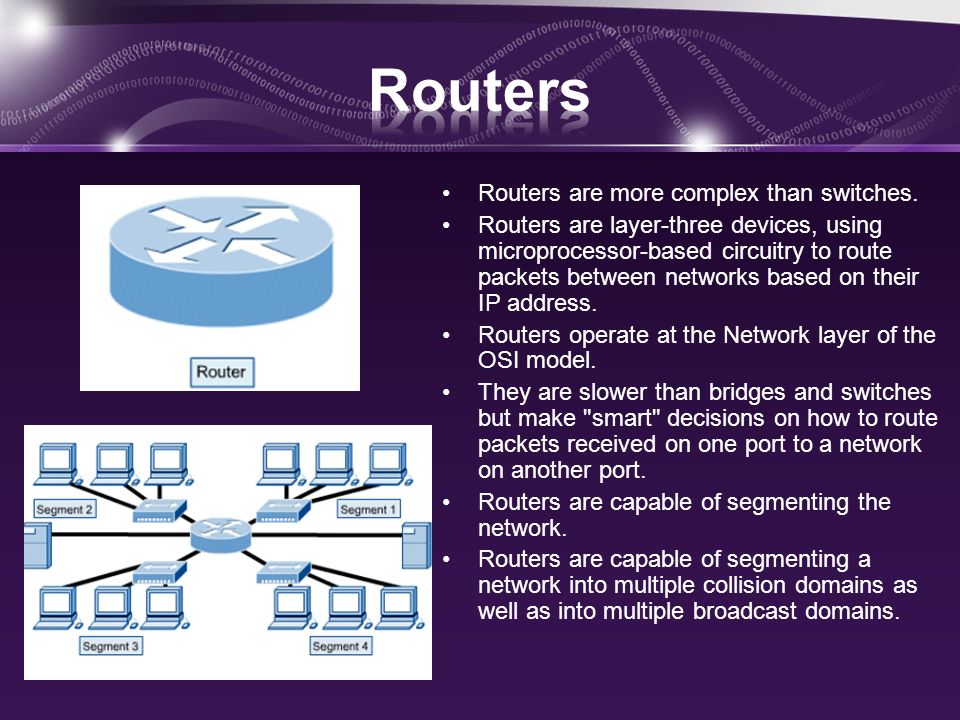 Routers are more complex than switches.