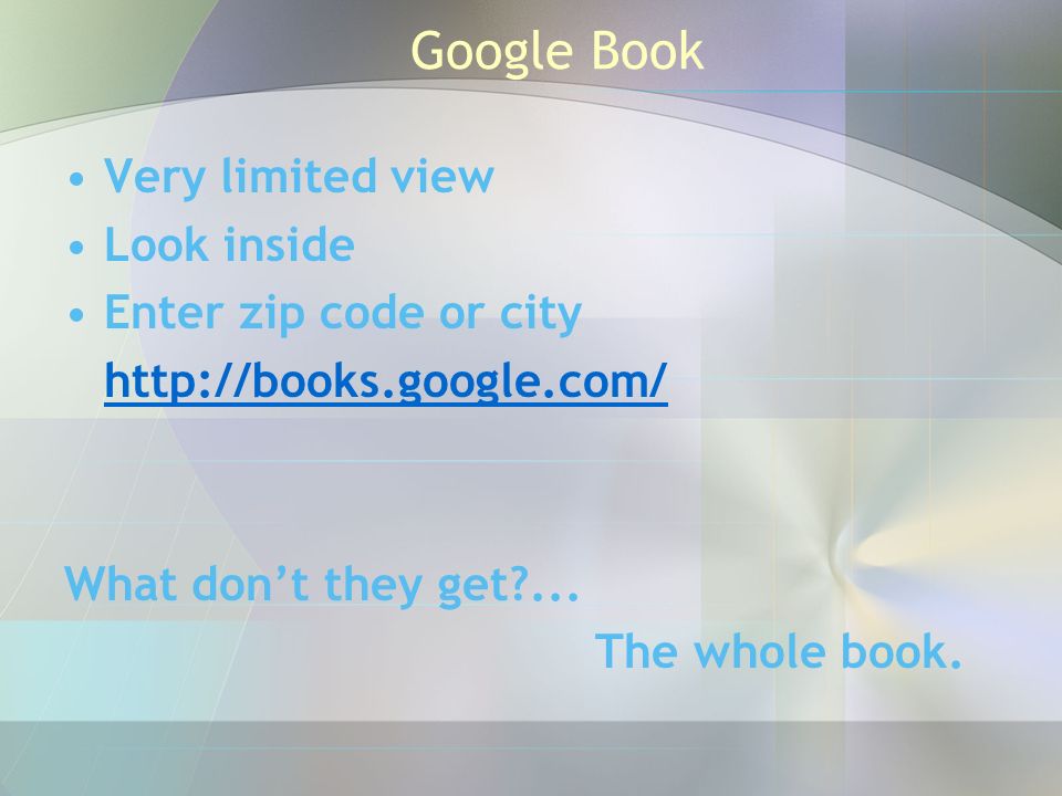 Google Book Very limited view Look inside Enter zip code or city   What don’t they get ...