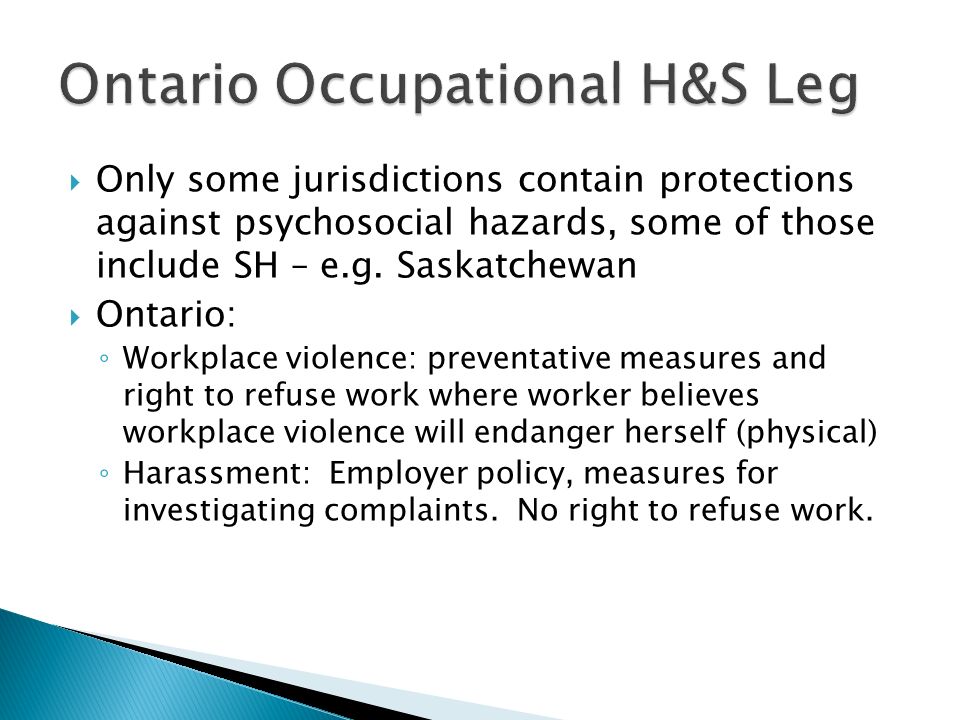  Only some jurisdictions contain protections against psychosocial hazards, some of those include SH – e.g.