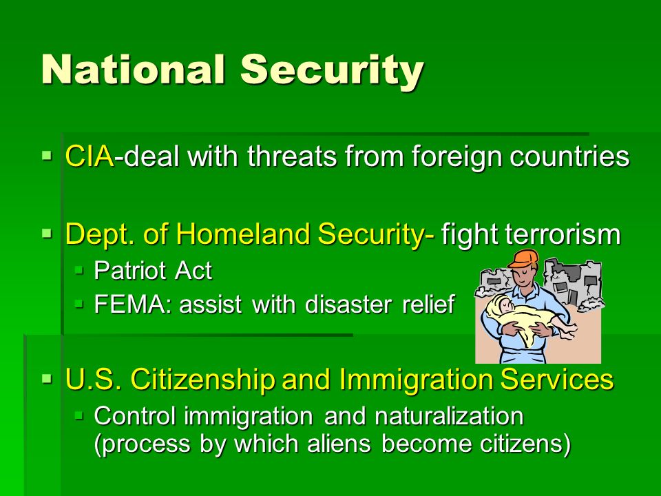 National Security  CIA-deal with threats from foreign countries  Dept.