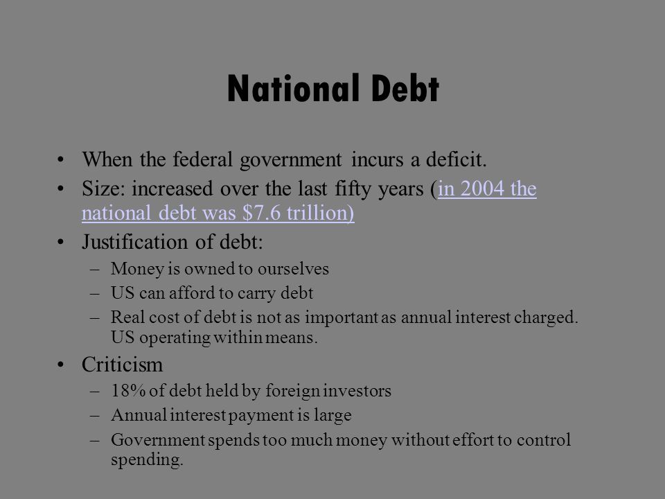 National Debt When the federal government incurs a deficit.