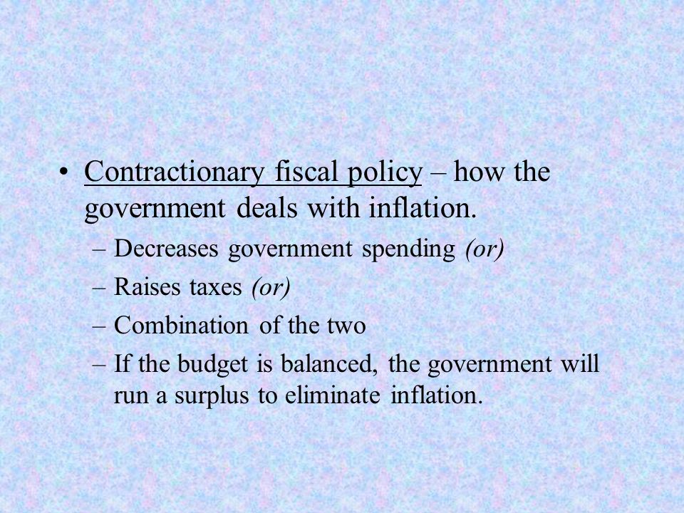 Contractionary fiscal policy – how the government deals with inflation.