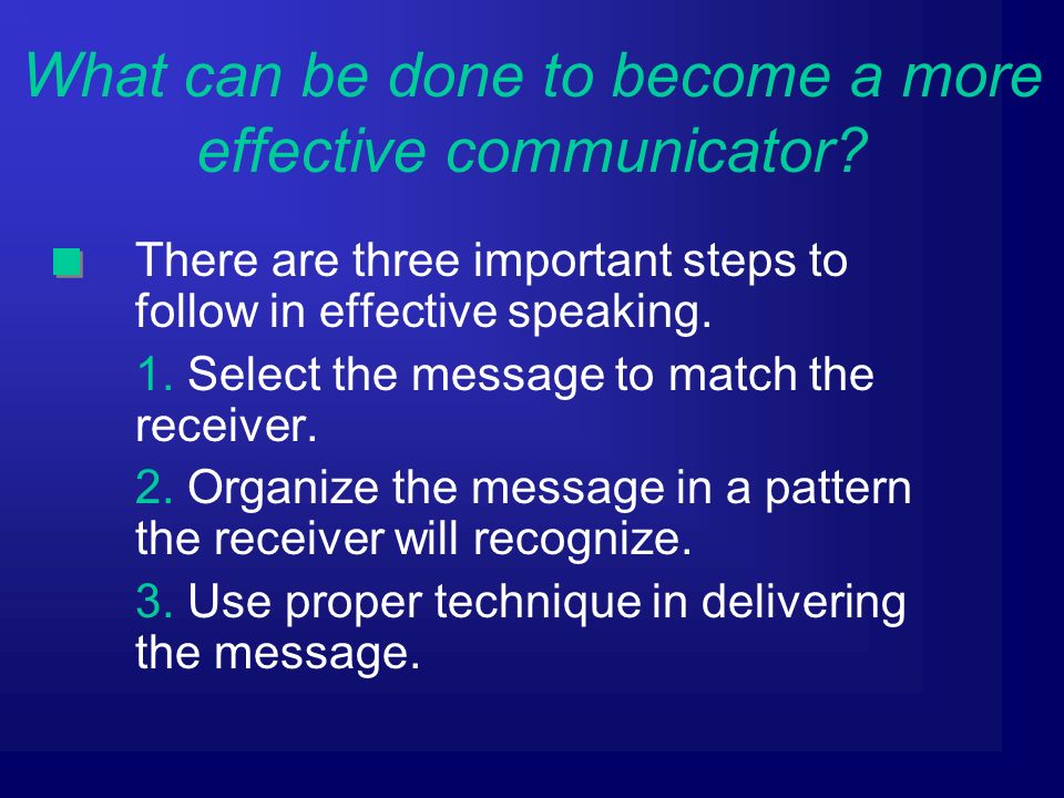There are three important steps to follow in effective speaking.