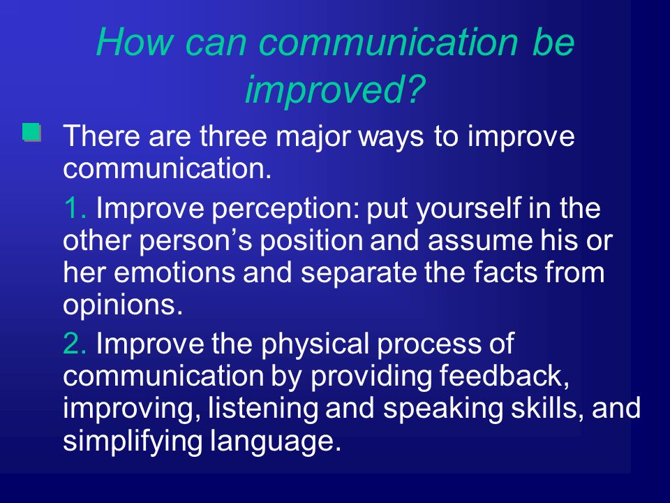There are three major ways to improve communication.