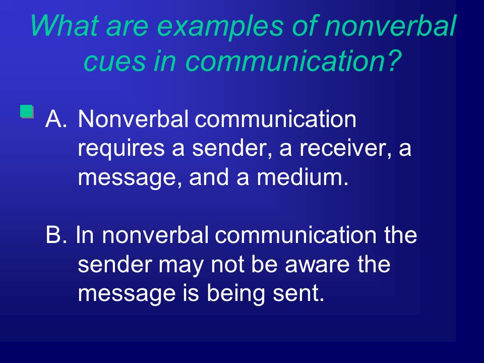 A.Nonverbal communication requires a sender, a receiver, a message, and a medium.