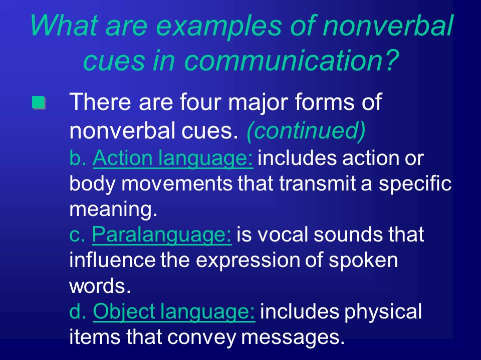 There are four major forms of nonverbal cues. (continued) b.