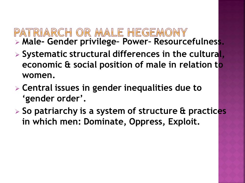  Male- Gender privilege– Power– Resourcefulness.