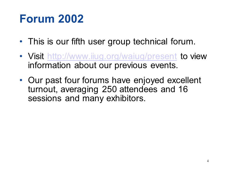 4 Forum 2002 This is our fifth user group technical forum.