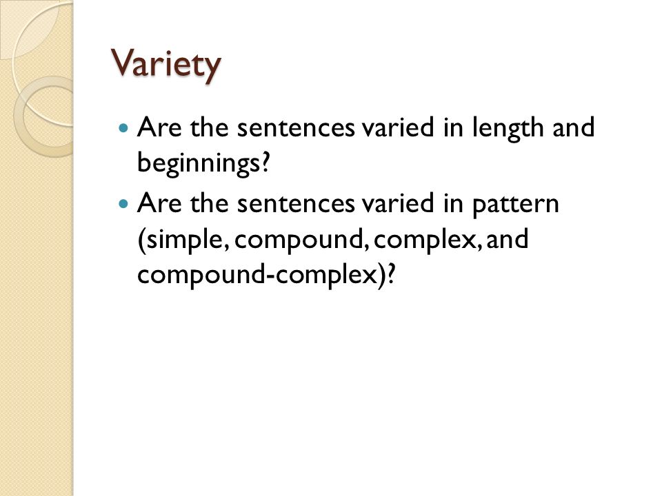 Variety Are the sentences varied in length and beginnings.