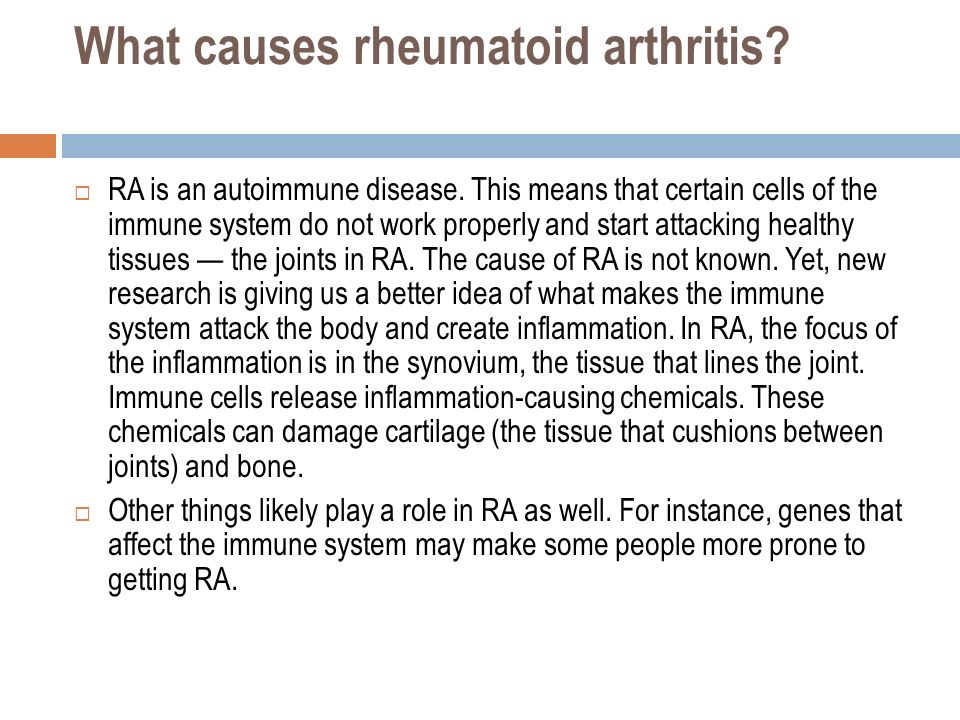 What causes rheumatoid arthritis.  RA is an autoimmune disease.