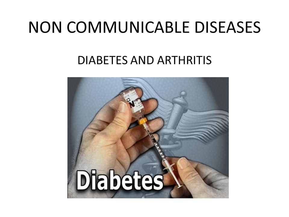 NON COMMUNICABLE DISEASES DIABETES AND ARTHRITIS
