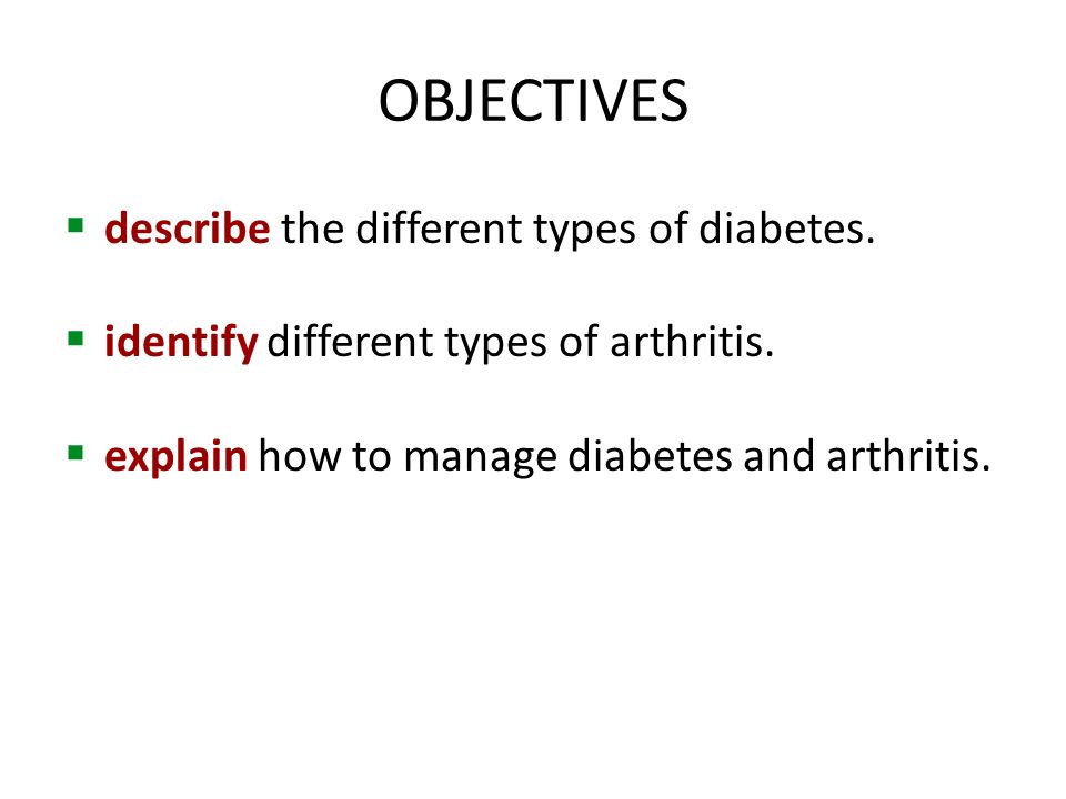 OBJECTIVES  describe the different types of diabetes.