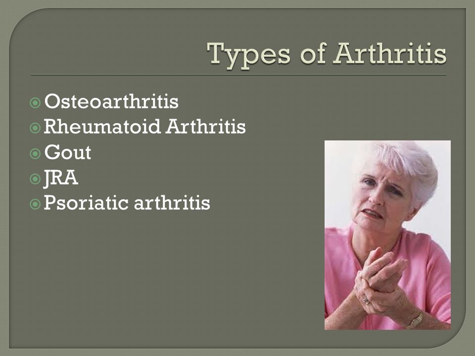  Osteoarthritis  Rheumatoid Arthritis  Gout  JRA  Psoriatic arthritis