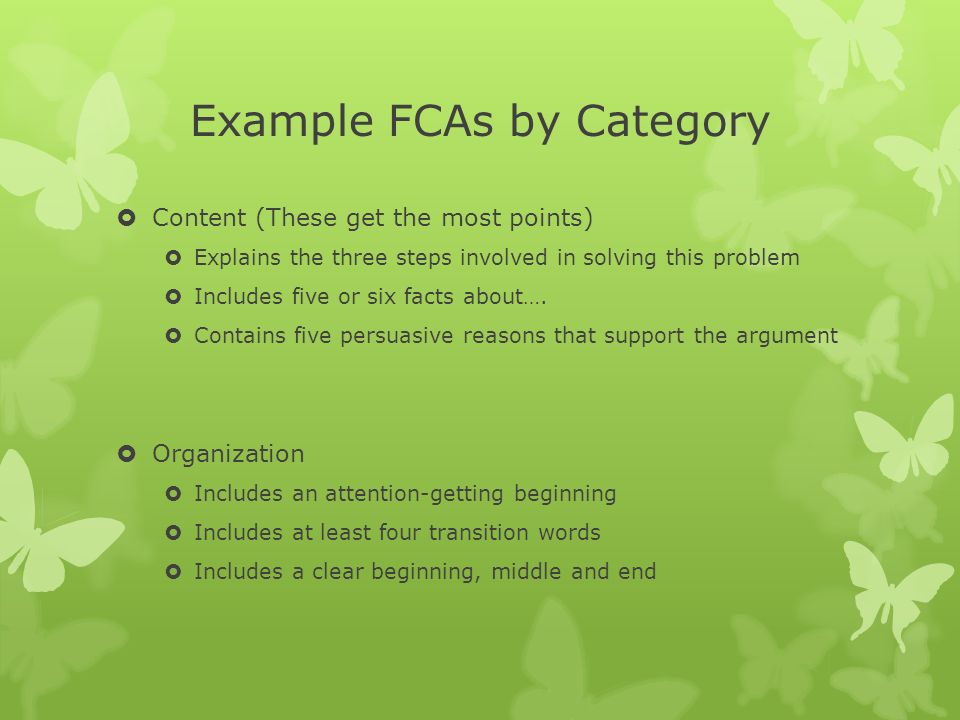 Example FCAs by Category  Content (These get the most points)  Explains the three steps involved in solving this problem  Includes five or six facts about….
