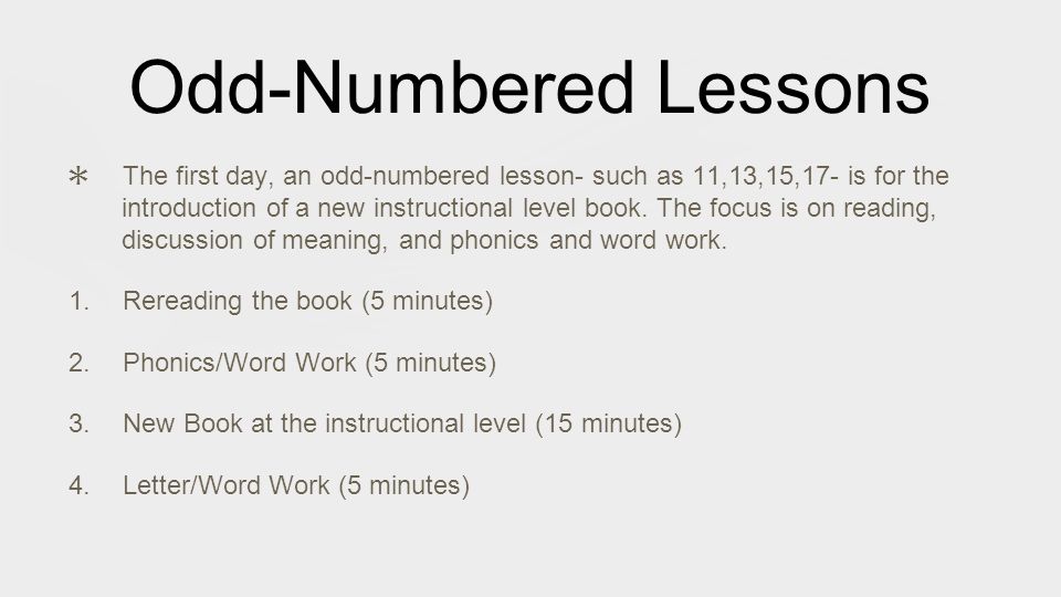 Odd-Numbered Lessons ✱ The first day, an odd-numbered lesson- such as 11,13,15,17- is for the introduction of a new instructional level book.