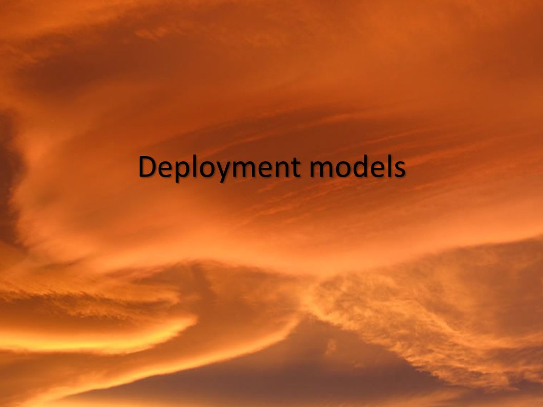 Deployment models