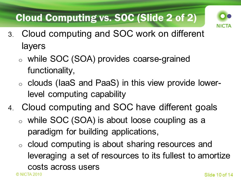 © NICTA 2008 Slide 10 of 14 Cloud Computing vs. SOC (Slide 2 of 2) 3.