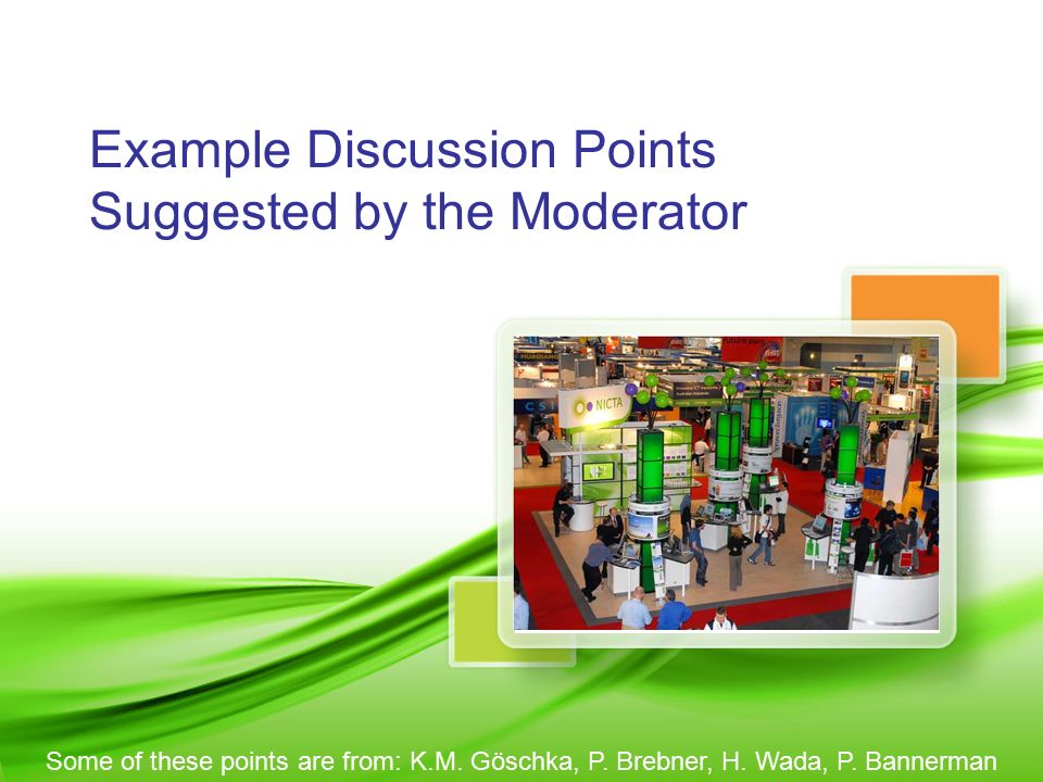 Example Discussion Points Suggested by the Moderator Some of these points are from: K.M.