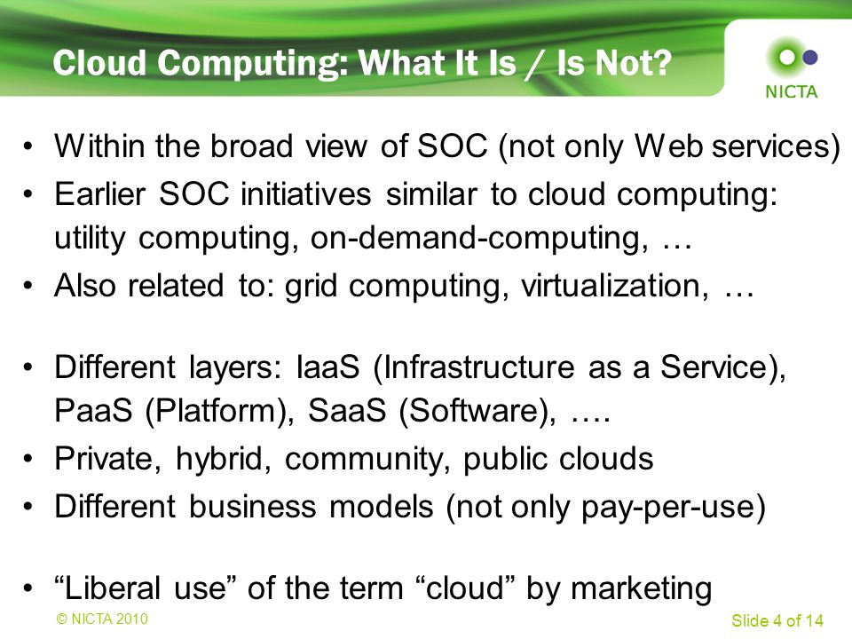© NICTA 2008 Slide 4 of 14 Cloud Computing: What It Is / Is Not.