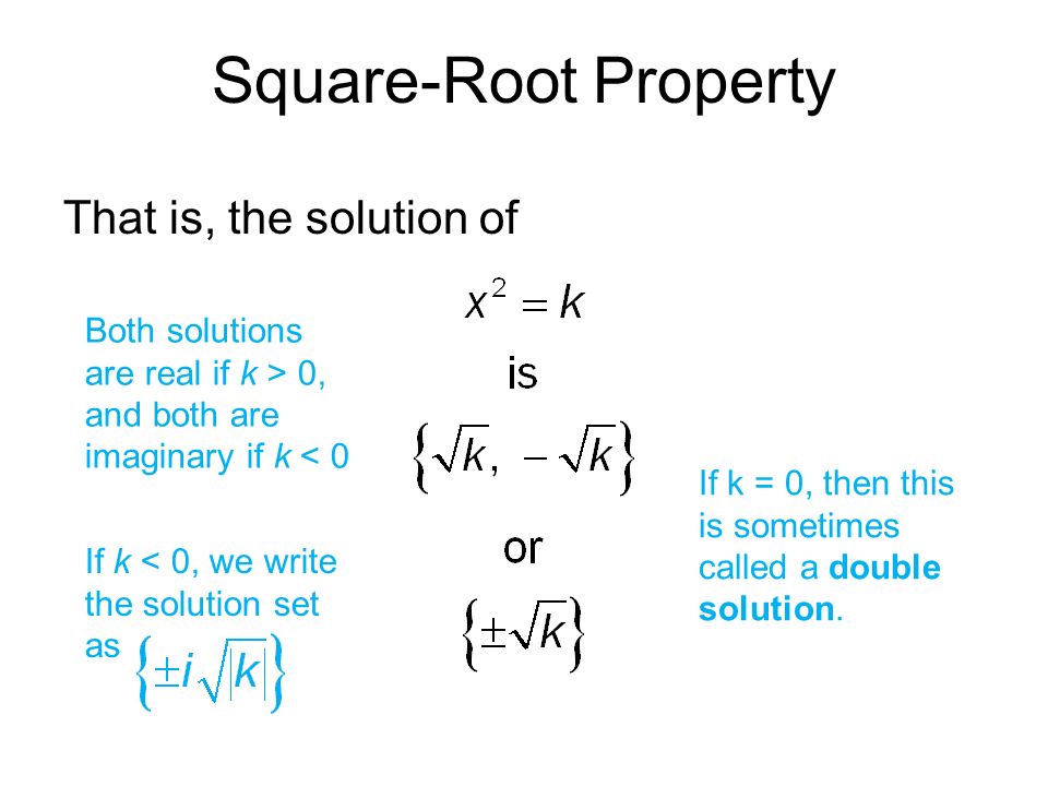 Square-Root Property That is, the solution of If k = 0, then this is sometimes called a double solution.