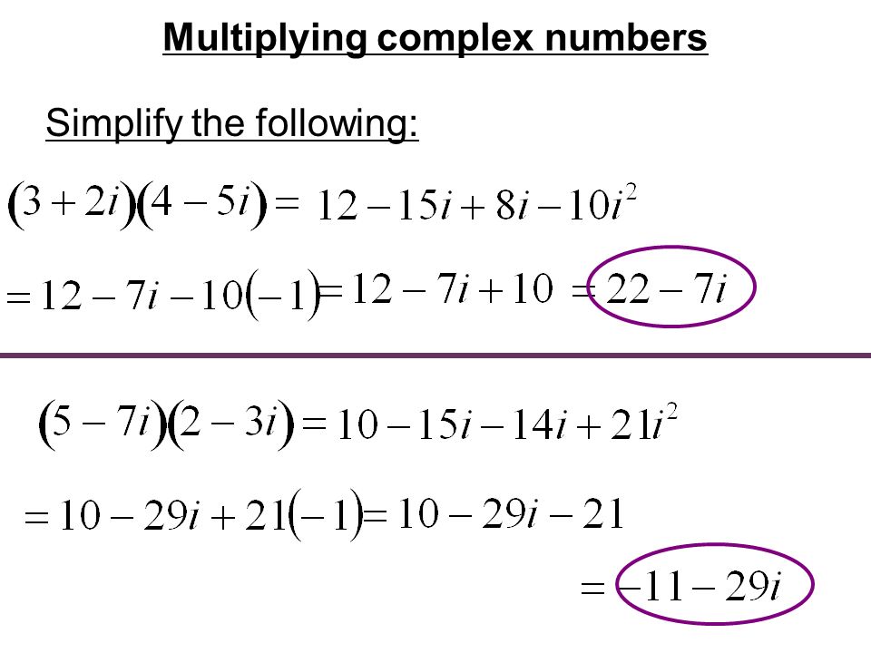 Multiplying complex numbers Simplify the following: