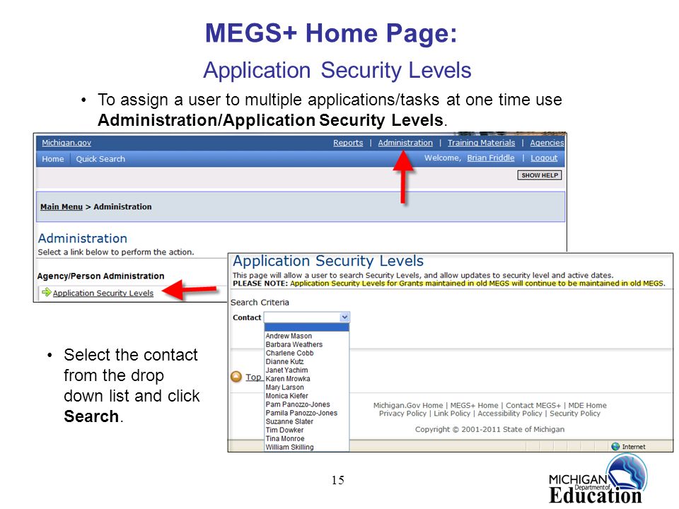 15 MEGS+ Home Page: Application Security Levels To assign a user to multiple applications/tasks at one time use Administration/Application Security Levels.