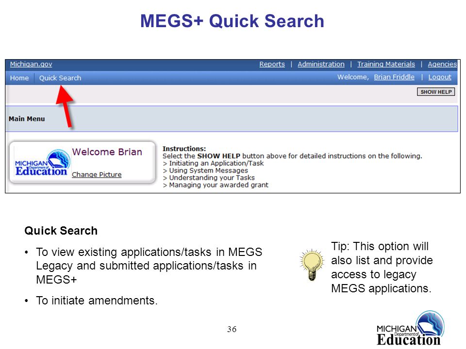 36 MEGS+ Quick Search Quick Search To view existing applications/tasks in MEGS Legacy and submitted applications/tasks in MEGS+ To initiate amendments.