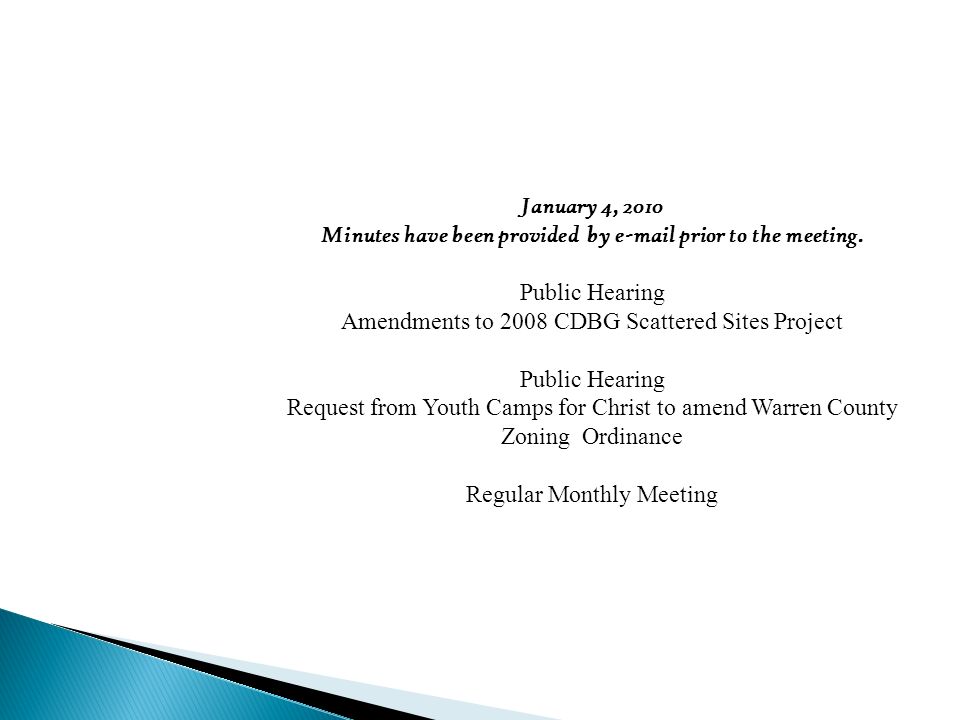 January 4, 2010 Minutes have been provided by  prior to the meeting.