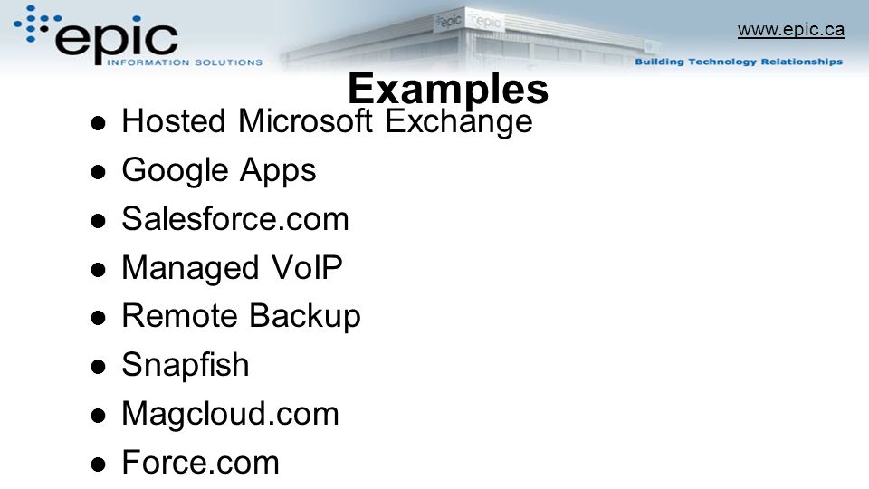 Examples Hosted Microsoft Exchange Google Apps Salesforce.com Managed VoIP Remote Backup Snapfish Magcloud.com Force.com