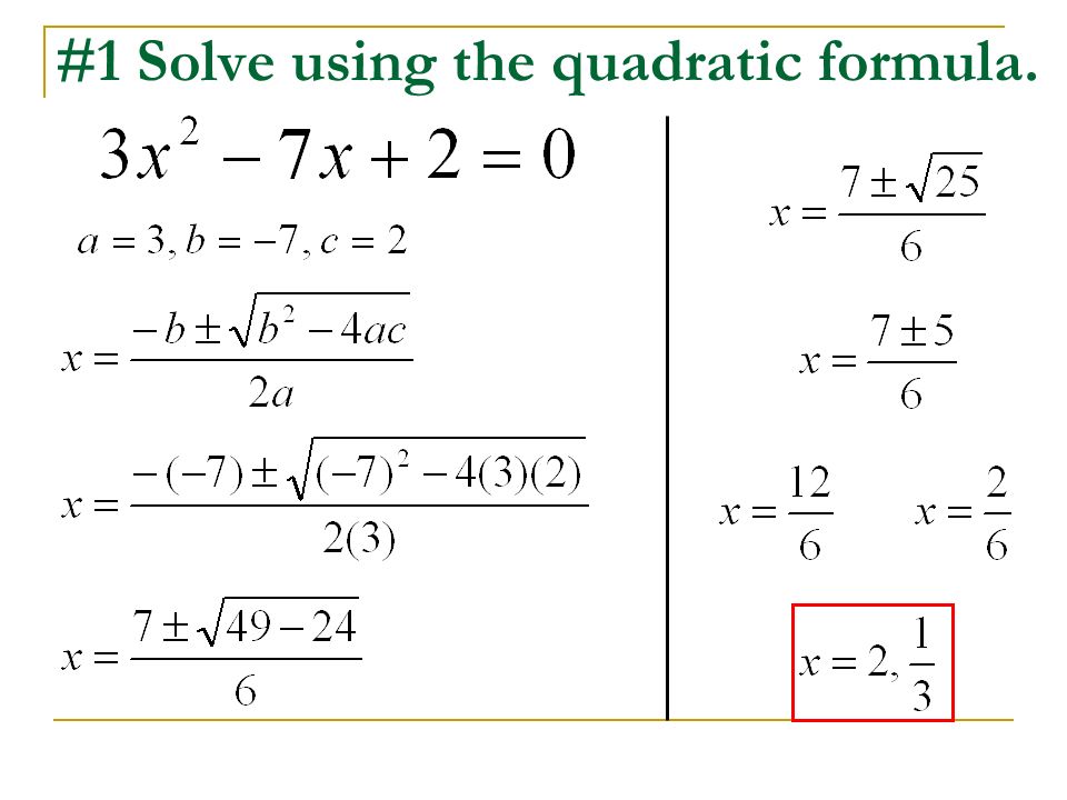 #1 Solve using the quadratic formula.