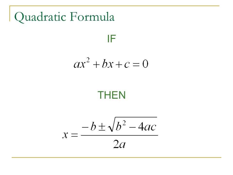 Quadratic Formula IF THEN