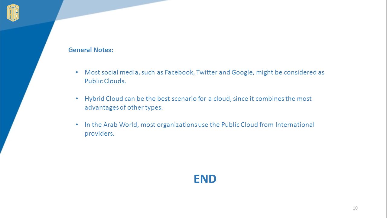 10 General Notes: Most social media, such as Facebook, Twitter and Google, might be considered as Public Clouds.