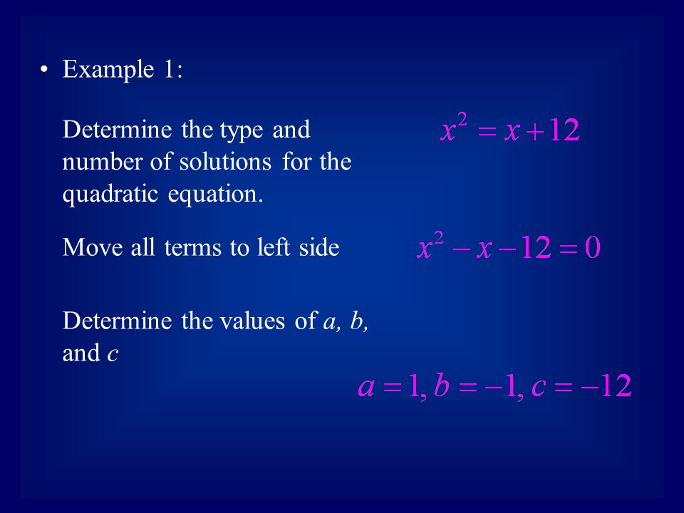 Example 1: Move all terms to left side Determine the type and number of solutions for the quadratic equation.
